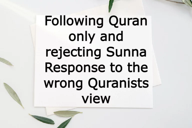 Following Quran only and rejecting Sunna | Response to Quranists