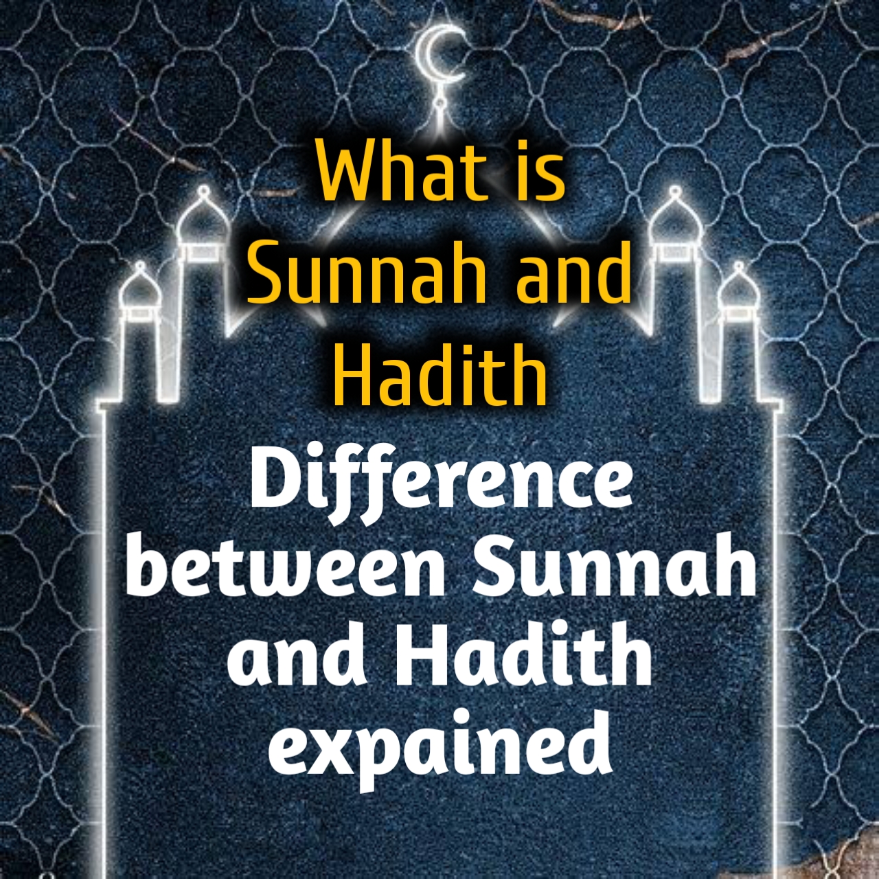 Difference between Sunnah and Hadith,