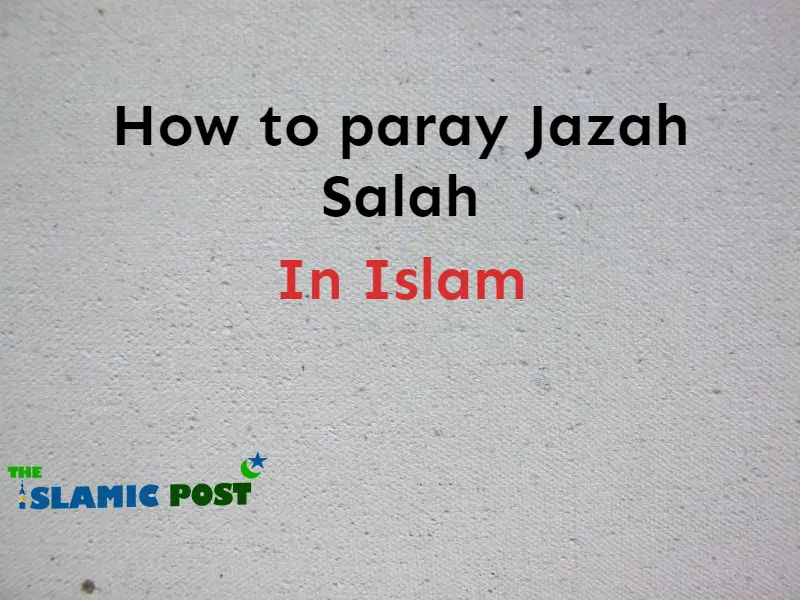 How to pray Janazah Salah - The Islamic Post